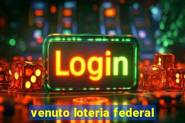 venuto loteria federal